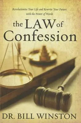 Zákon spovede: Zmeniť svoj život a prepísať svoju budúcnosť silou slov - Law of Confession: Revolutionize Your Life and Rewrite Your Future with the Power of Words
