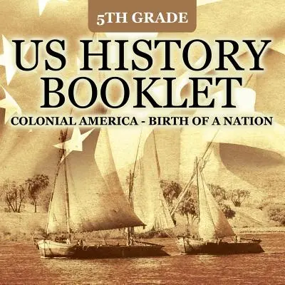 Knižka o dejinách USA pre 5. ročník ZŠ: Koloniálna Amerika - Zrod národa - 5th Grade US History Booklet: Colonial America - Birth of A Nation