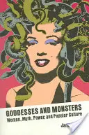 Bohyne a príšery: Ženy, mýtus, moc a ľudová kultúra - Goddesses and Monsters: Women, Myth, Power, and Popular Culture
