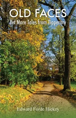 Staré tváre: Ďalšie príbehy z Tipperary - Old Faces: Yet More Tales from Tipperary