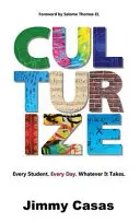 Culturize: Každý študent. Každý deň. Nech to stojí, čo to stojí. - Culturize: Every Student. Every Day. Whatever It Takes.