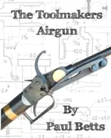 Vzduchovka pre výrobcov nástrojov - The Toolmakers Airgun