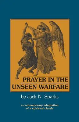 Modlitba v neviditeľnom boji: Súčasná adaptácia duchovnej klasiky - Prayer in the Unseen Warfare: A Contemporary Adaptation of a Spiritual Classic