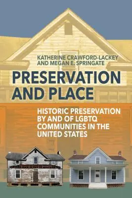 Zachovanie a miesto: Príručka: Ochrana historických pamiatok LGBTQ komunít v Spojených štátoch amerických - Preservation and Place: Historic Preservation by and of LGBTQ Communities in the United States