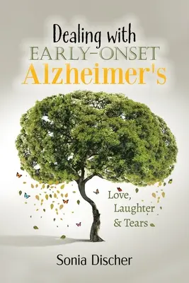 Riešenie Alzheimerovej choroby v ranom štádiu: Láska, smiech a slzy - Dealing with Early Onset Alzheimer's: Love, Laughter & Tears