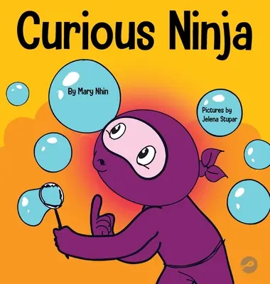 Zvedavý nindža: Kniha o sociálno-emocionálnom učení pre deti o boji s nudou a učení sa nových vecí - Curious Ninja: A Social Emotional Learning Book For Kids About Battling Boredom and Learning New Things