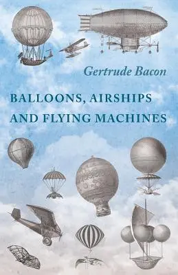Balóny, vzducholode a lietajúce stroje - Balloons, Airships and Flying Machines