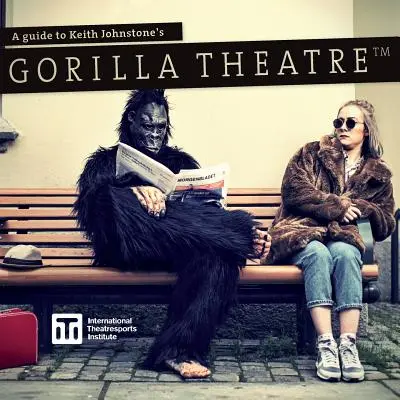 Sprievodca divadlom Gorila Keitha Johnstona - A Guide to Keith Johnstone's Gorilla Theatre
