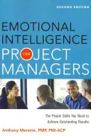 Emočná inteligencia pre projektových manažérov: Ľudské zručnosti, ktoré potrebujete na dosiahnutie vynikajúcich výsledkov - Emotional Intelligence for Project Managers: The People Skills You Need to Achieve Outstanding Results