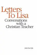 Listy Lise: Rozhovory s kresťanskou učiteľkou - Letters to Lisa: Conversations with a Christian Teacher