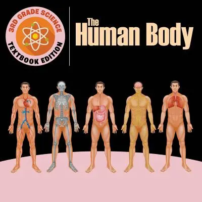 Prírodoveda pre 3. ročník: Ľudské telo - učebnicové vydanie - 3rd Grade Science: The Human Body - Textbook Edition