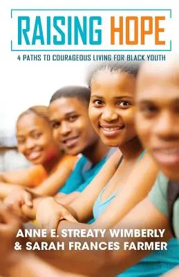 Zvyšovanie nádeje: Štyri cesty k odvážnemu životu pre černošskú mládež - Raising Hope: Four Paths to Courageous Living for Black Youth