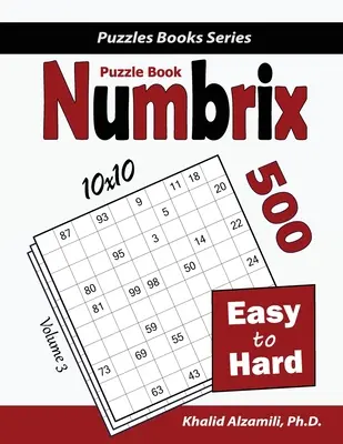 Numbrix Puzzle Book: 500 ľahkých až ťažkých (10x10) - Numbrix Puzzle Book: 500 Easy to Hard (10x10)