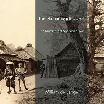 Incident Namamugi: Vražda, ktorá vyvolala vojnu - The Namamugi Incident: The Murder that Sparked a War