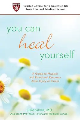 Môžete sa uzdraviť sami: Príručka pre fyzické a emocionálne zotavenie po úraze alebo chorobe - You Can Heal Yourself: A Guide to Physical and Emotional Recovery After Injury or Illness