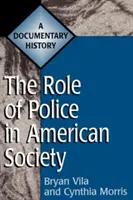 Úloha polície v americkej spoločnosti: A Documentary History (Dokumentárna história) - The Role of Police in American Society: A Documentary History