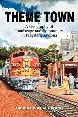Tematické mesto: Geografia krajiny a komunity vo Flagstaffe, Arizona - Theme Town: A Geography of Landscape and Community in Flagstaff, Arizona