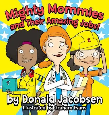 Mocné mamičky a ich úžasné práce: Kariéra STEM pre deti - Mighty Mommies and Their Amazing Jobs: A STEM Career Book for Kids