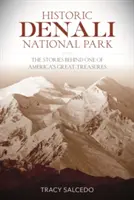 Historický národný park a rezervácia Denali: Príbehy jedného z najväčších pokladov Ameriky - Historic Denali National Park and Preserve: The Stories Behind One of America's Great Treasures