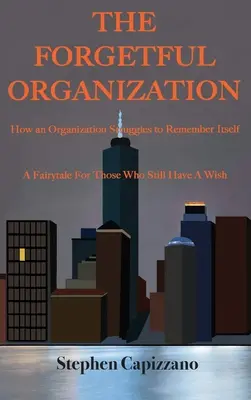 Zabudnutá organizácia: Ako sa organizácia snaží zapamätať si samu seba. - The Forgetful Organization: How an Organization Struggles to Remember Itself.