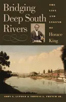 Premostenie riek na juhu: Život a legenda Horacia Kinga - Bridging Deep South Rivers: The Life and Legend of Horace King