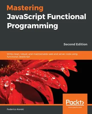 Zvládnutie funkčného programovania v jazyku JavaScript. - Mastering JavaScript Functional Programming.