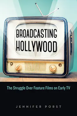 Vysielanie Hollywoodu: Boj o celovečerné filmy v ranej televízii - Broadcasting Hollywood: The Struggle Over Feature Films on Early TV