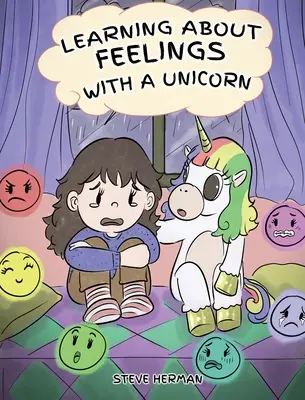 Učenie o pocitoch s jednorožcom: Učte sa s jednorožcom: Roztomilý a zábavný príbeh, ktorý učí deti o emóciách a pocitoch. - Learning about Feelings with a Unicorn: A Cute and Fun Story to Teach Kids about Emotions and Feelings.