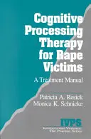 Terapia kognitívneho spracovania pre obete znásilnenia: Príručka liečby - Cognitive Processing Therapy for Rape Victims: A Treatment Manual