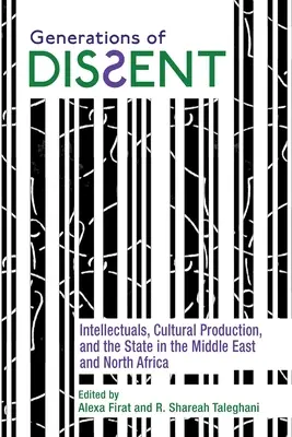 Generácie disentu: Intelektuáli, kultúrna produkcia a štát na Blízkom východe a v severnej Afrike - Generations of Dissent: Intellectuals, Cultural Production, and the State in the Middle East and North Africa