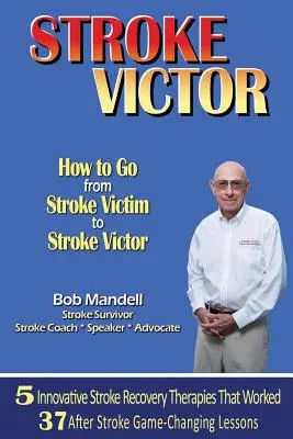 Ako sa z obete mŕtvice stať víťazom mŕtvice - Stroke Victor How to Go from Stroke Victim to Stroke Victor