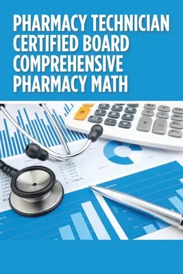 Farmaceutický technik Certified Board Comprehensive Pharmacy Math - Pharmacy Technician Certified Board Comprehensive Pharmacy Math