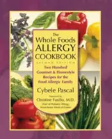 The Whole Foods Allergy Cookbook, 2. vydanie: Dve stovky gurmánskych a domácich receptov pre rodinu s potravinovou alergiou - The Whole Foods Allergy Cookbook, 2nd Edition: Two Hundred Gourmet & Homestyle Recipes for the Food Allergic Family