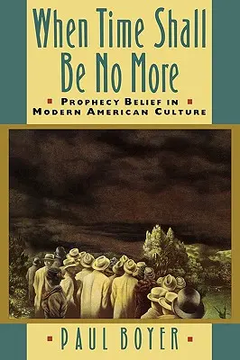 Keď už nebude čas: Viera v proroctvo v modernej americkej kultúre - When Time Shall Be No More: Prophecy Belief in Modern American Culture