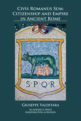 Civis Romanus Sum: Občianstvo a ríša v starovekom Ríme - Civis Romanus Sum: Citizenship and Empire in Ancient Rome