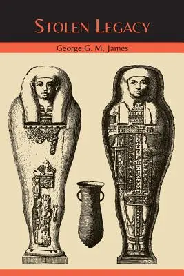 Ukradnuté dedičstvo: Egyptský pôvod západnej filozofie - Stolen Legacy: The Egyptian Origins of Western Philosophy