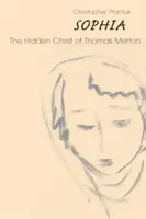 Sophia: Skrytý Kristus Thomasa Mertona - Sophia: The Hidden Christ of Thomas Merton