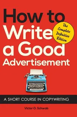 Ako napísať dobrú reklamu: Krátky kurz copywritingu - How to Write a Good Advertisement: A Short Course in Copywriting