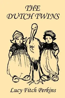 Holandské dvojičky, ilustrované vydanie (včerajšia klasika) - The Dutch Twins, Illustrated Edition (Yesterday's Classics)