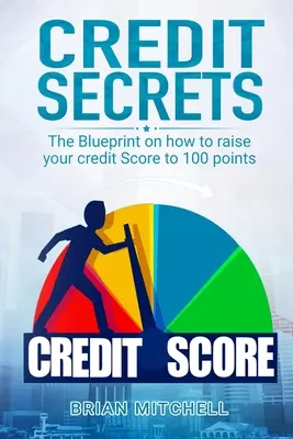 Úverové tajomstvá: Plán, ako zvýšiť svoje kreditné skóre na 100 bodov - Credit Secrets: The Blueprint on how to raise your credit score to 100 points