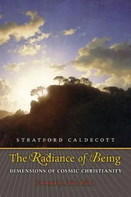 Žiarenie bytia: Rozmery kozmického kresťanstva - The Radiance of Being: Dimensions of Cosmic Christianity