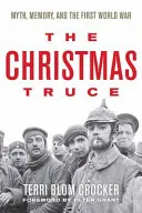 Vianočné prímerie: Mýtus, pamäť a prvá svetová vojna - The Christmas Truce: Myth, Memory, and the First World War