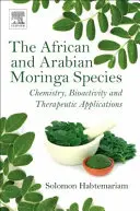 Africké a arabské druhy moringy: a moringa a ich pôvodné druhy, chémia, bioaktivita a terapeutické využitie - The African and Arabian Moringa Species: Chemistry, Bioactivity and Therapeutic Applications