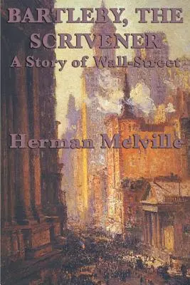 Bartleby, pisár Príbeh z Wall Street - Bartleby, The Scrivener A Story of Wall-Street