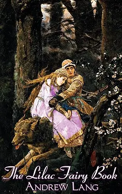 The Lilac Fairy Book, Edited by Andrew Lang, Fiction, Fairy Tales, Folk Tales, Legends & Mythology