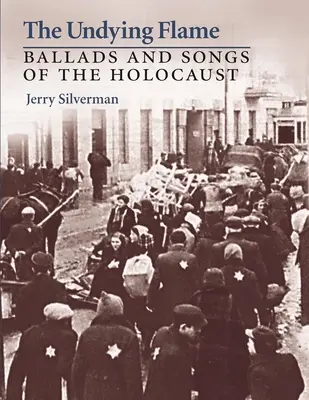 Nehasnúci plameň: Balady a piesne o holokauste - The Undying Flame: Ballads and Songs of the Holocaust