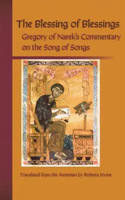 Požehnanie požehnania: Komentár Gregora z Nareku k Piesni piesní - Blessing of Blessings: Gregory of Narek's Commentary on the Song of Songs