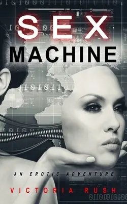 Sex Machine (Sexuálny stroj): Erotické dobrodružstvo - Sex Machine: An Erotic Adventure