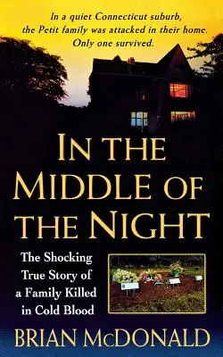 Uprostred noci: Šokujúci skutočný príbeh chladnokrvne vyvraždenej rodiny - In the Middle of the Night: The Shocking True Story of a Family Killed in Cold Blood