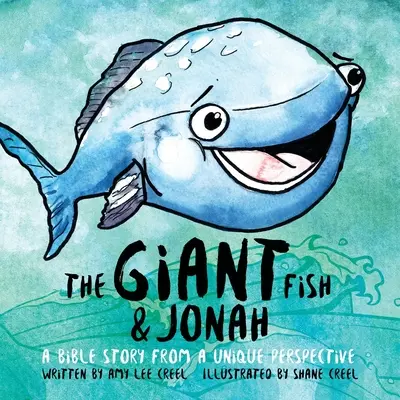Obrovská ryba a Jonáš: Biblický príbeh z jedinečnej perspektívy - The Giant Fish & Jonah: A Bible Story from a Unique Perspective